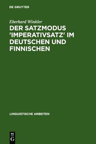 Der Satzmodus 'Imperativsatz' Im Deutschen Und Finnischen (Linguistische Arbeiten) (9783112146910) by [???]