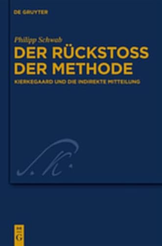 Der Ruckstoss Der Methode: Kierkegaard Und Die Indirekte Mitteilung (Kierkegaard Studies. Monograph) (9783112189702) by [???]