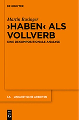 9783112191231: "Haben" ALS Vollverb: Eine Dekompositionale Analyse (Linguistische Arbeiten)