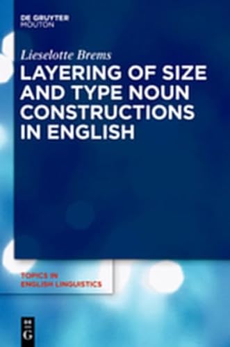 9783112191699: Layering of Size and Type Noun Constructions in English: 74 (Topics in English Linguistics [TiEL])