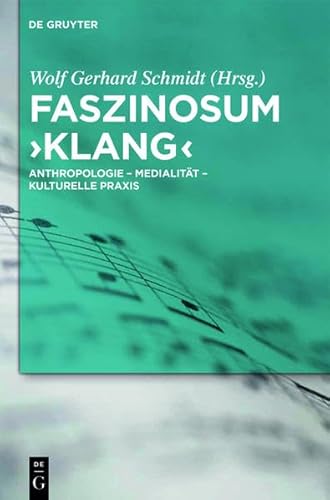 9783112204016: Faszinosum 'Klang': Anthropologie - Medialitat - Kulturelle Praxis