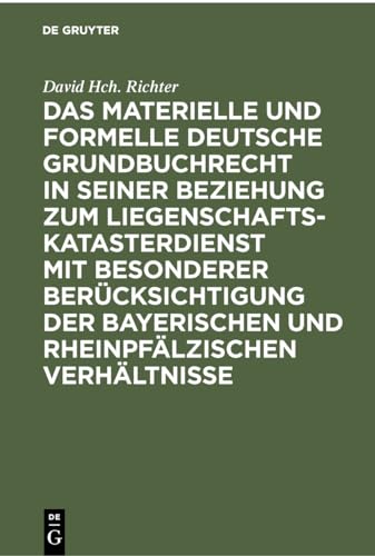 9783112300275: Das materielle und formelle Deutsche Grundbuchrecht in seiner Beziehung zum Liegenschaftskatasterdienst mit besonderer Bercksichtigung der bayerischen und rheinpflzischen Verhltnisse
