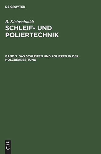 Stock image for Das Schleifen und Polieren in der Holzbearbeitung for sale by Ria Christie Collections