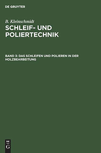 9783112306635: Das Schleifen und Polieren in der Holzbearbeitung (Schleif- Und Poliertechnik)