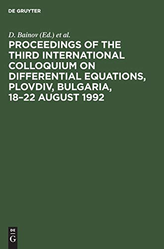 Stock image for Proceedings of the Third International Colloquium on Differential Equations; Plovdiv; Bulgaria; 18-22 August 1992 for sale by Ria Christie Collections