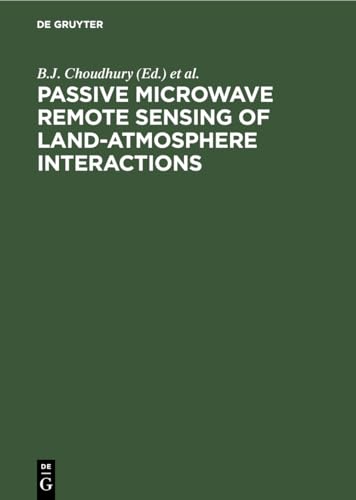 Passive Microwave Remote Sensing of Land-Atmosphere Interactions : [ESA/NASA International Workshop, Held at Saint Lary (France) from January 11-15, 1993] - Degruyter