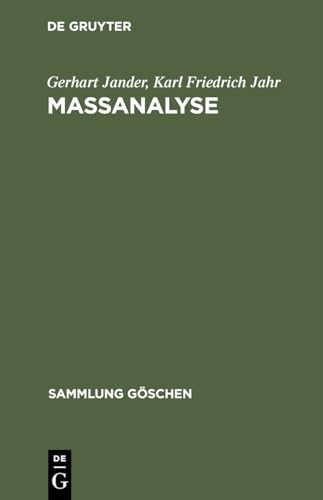 Stock image for Massanalyse: Theorie und Praxis der klassischen und der elektrochemischen Titrierverfahren (Sammlung Gschen, 221/221a) (German Edition) for sale by Lucky's Textbooks