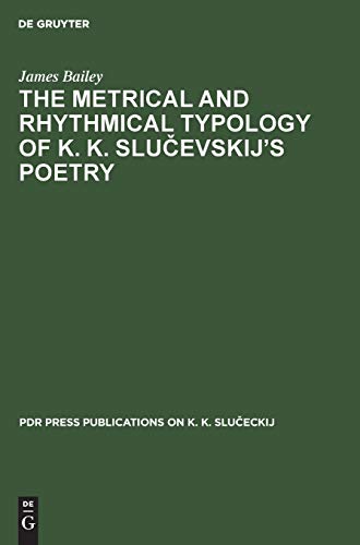 9783112330159: The Metrical and Rhythmical Typology of K. K. Slučevskij's Poetry: 1 (Pdr Press publications on K. K. Slučeckij, 1)
