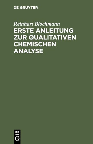 9783112332597: Erste Anleitung Zur Qualitativen Chemischen Analyse: Fr Studirende Der Chemie, Pharmacie Und Medicin