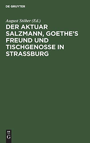 9783112338513: Der Aktuar Salzmann, Goethe's Freund und Tischgenosse in Straburg: Eine Lebens-Skizze, nebst Briefen von Goethe, Lenz, L. Wagner, Michaelis, Hufeland ... aus Jeremias Meyers literarischem Nachlasse
