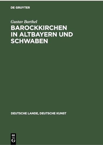 9783112357231: Barockkirchen in Altbayern und Schwaben (Deutsche Lande, Deutsche Kunst)