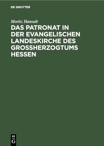 9783112369357: Das Patronat in der evangelischen Landeskirche des Groherzogtums Hessen (German Edition)