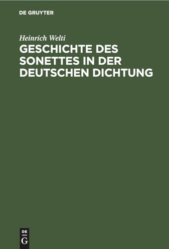 9783112371633: Geschichte des Sonettes in der Deutschen Dichtung: Mit Einer Einleitung. ber Heimat, Entstehung Und Wesen Der Sonettform
