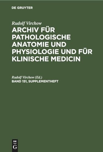 9783112385012: Rudolf Virchow: Archiv fr pathologische Anatomie und Physiologie und fr klinische Medicin. Band 151, Supplementheft (German Edition)