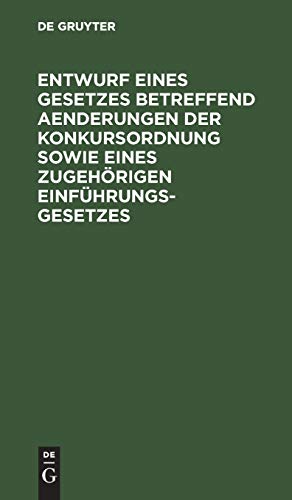 9783112386958: Entwurf Eines Gesetzes Betreffend Aenderungen Der Konkursordnung Sowie Eines Zugehrigen Einfhrungsgesetzes: Reichstagsvorlage (German Edition)