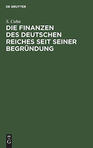 9783112388457: Die Finanzen des Deutschen Reiches seit seiner Begründung