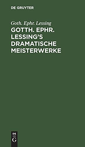 Beispielbild fr Gotth. Ephr. Lessing?s dramatische Meisterwerke (German Edition) zum Verkauf von Lucky's Textbooks