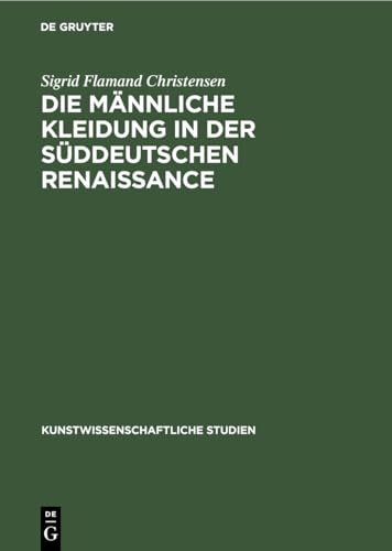 Imagen de archivo de Die Männliche Kleidung in der Süddeutschen Renaissance a la venta por Ria Christie Collections