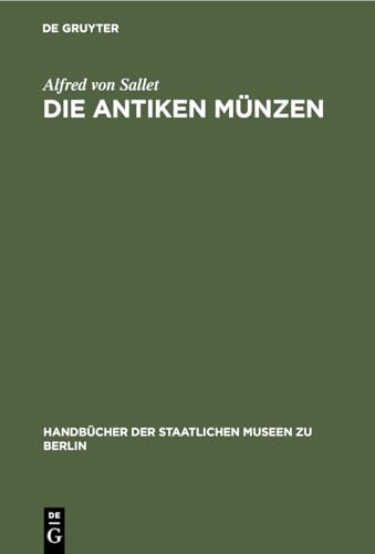 Imagen de archivo de Die Antiken Mnzen (Handbcher der Staatlichen Museen zu Berlin) (German Edition) a la venta por Lucky's Textbooks