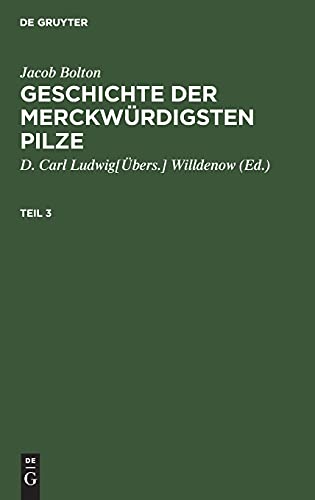 Imagen de archivo de Jacob Bolton: Geschichte Der Merckw?rdigsten Pilze. Teil 3 a la venta por PBShop.store US