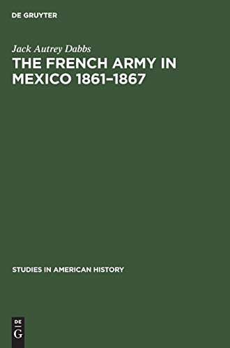 Stock image for The French Army in Mexico 1861-1867 for sale by T. A. Borden Books