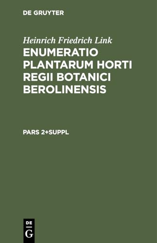 Heinrich Friedrich Link: Enumeratio Plantarum Horti Regii Botanici Berolinensis. Pars 2+Suppl - Heinrich Friedrich Link