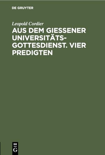 Stock image for Aus dem Gie ener Universitätsgottesdienst. Vier Predigten for sale by Ria Christie Collections