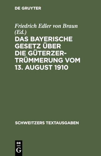 9783112446898: Das Bayerische Gesetz ber die Gterzertrmmerung vom 13. August 1910 (Schweitzers Textausgaben)