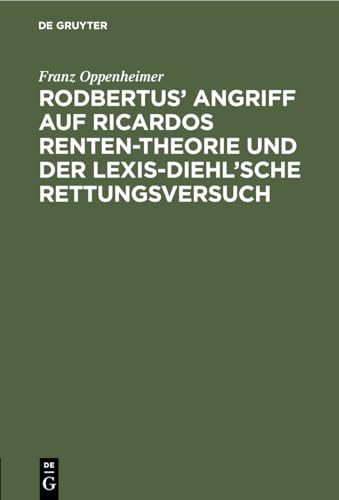 Beispielbild fr Rodbertus` Angriff auf Ricardos Renten-Theorie und der Lexis-Diehl`sche Rettungsversuch zum Verkauf von Buchpark