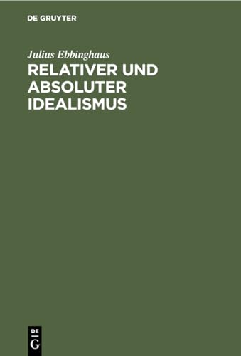 9783112452813: Relativer und absoluter Idealismus: Historisch-Systematische Untersuchung ber Den Weg Von Kant Zu Hegel