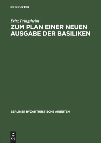 9783112471197: Zum Plan einer neuen Ausgabe der Basiliken: 7 (Berliner Byzantinistische Arbeiten)