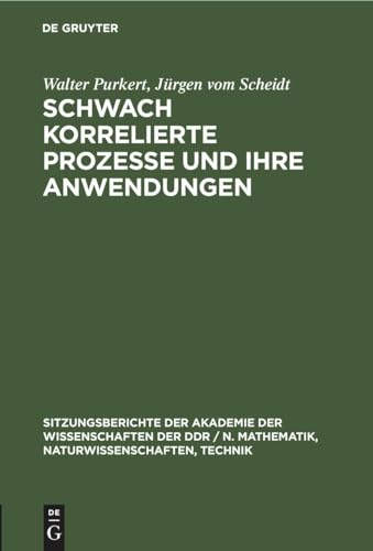 Stock image for Schwach korrelierte Prozesse und ihre Anwendungen (Sitzungsberichte der Akademie der Wissenschaften der DDR / N. Mathematik, Naturwissenschaften, Technik, 1980, 23) (German Edition) for sale by California Books