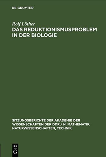 9783112504055: Das Reduktionismusproblem in der Biologie: 1979 (Sitzungsberichte der Akademie der Wissenschaften der Ddr / N. Mathematik, Naturwissenschaften, Techn)