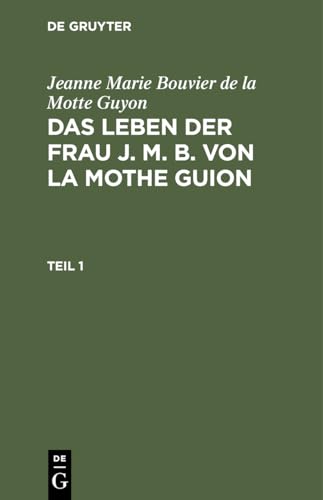 9783112513316: Das Leben der Frau J. M. B. von la Mothe Guion