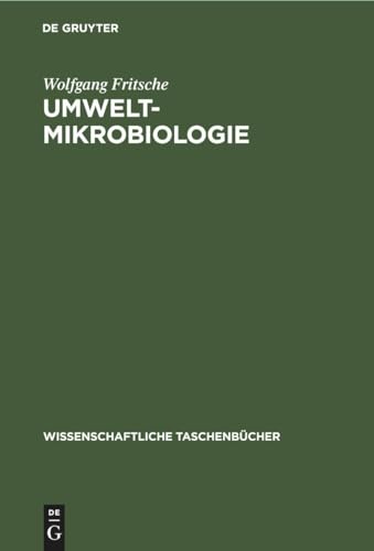 Stock image for Umwelt-Mikrobiologie: Mikrobiologie des Umweltschutzes und der Umweltgestaltung (Wissenschaftliche Taschenbcher, 290) (German Edition) for sale by California Books