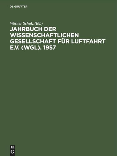 9783112527139: Jahrbuch der Wissenschaftlichen Gesellschaft fr Luftfahrt e.V. (WGL). 1957: Essen, 9-12 April 1957