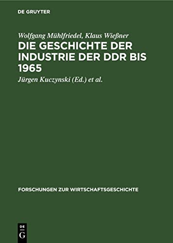Stock image for Die Geschichte der Industrie der DDR bis 1965 (Forschungen zur Wirtschaftsgeschichte, 25) (German Edition) for sale by California Books