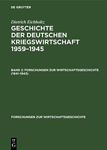 Geschichte der Deutschen Kriegswirtschaft 1959-1945, Band 2, Forschungen zur Wirtschaftsgeschichte (1941-1943) - Eichholtz, Dietrich