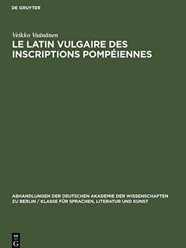 9783112537190: Le latin vulgaire des inscriptions pompiennes: 1959 (Abhandlungen der Deutschen Akademie der Wissenschaften Zu Berlin / Klasse Fr Sprachen, Literatur Un)