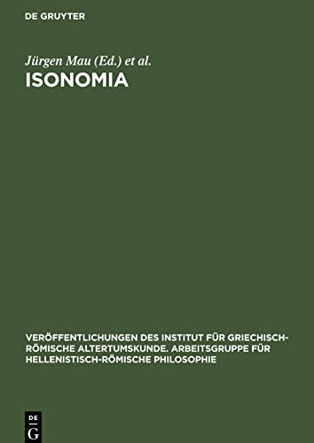 Stock image for Isonomia (Verffentlichungen des Institut fr griechisch-rmische Altertumskunde. Arbeitsgruppe fr hellenistisch-rmische Philosophie, 9) (German Edition) for sale by California Books