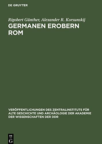 Imagen de archivo de Germanen Erobern Rom: Der Untergang des Westrmischen Reiches und die Entstehung germanischer Knigreiche bis zur Mitte des 6. Jahrhunderts . Wissenschaften der DDR, 15) (German Edition) a la venta por Lucky's Textbooks