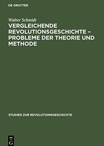 Stock image for Vergleichende Revolutionsgeschichte ? Probleme der Theorie und Methode (Studien zur Revolutionsgeschichte) (German Edition) for sale by Lucky's Textbooks