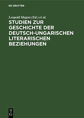 Stock image for Studien zur Geschichte der deutsch-ungarischen literarischen Beziehungen (German Edition) for sale by California Books
