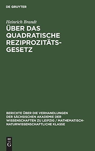 9783112584477: ber das quadratische Reziprozittsgesetz: 99 (Berichte ber die Verhandlungen der Schsischen Akademie der Wissenschaften Zu Leipzig / Philologisc)