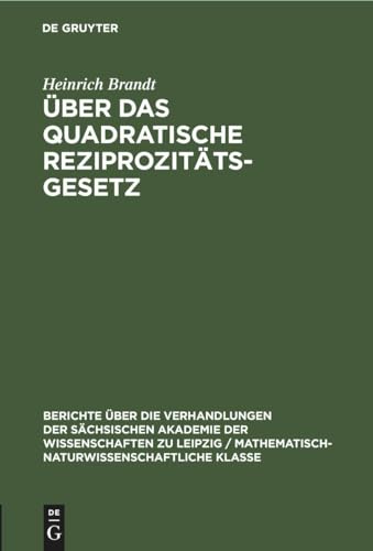 9783112584477: ber das quadratische Reziprozittsgesetz: 99 (Berichte ber die Verhandlungen der Schsischen Akademie der Wissenschaften Zu Leipzig / Philologisc)