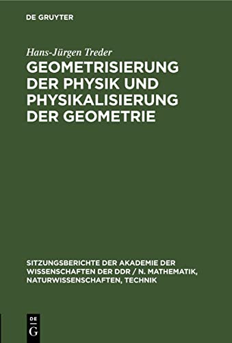 9783112585177: Geometrisierung der Physik und Physikalisierung der Geometrie: 1975 (Sitzungsberichte der Akademie der Wissenschaften der Ddr / N. Mathematik, Naturwissenschaften, Techn)