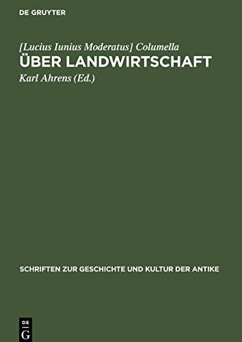 Beispielbild fr ber Landwirtschaft: Ein Lehr- und Handbuch der gesamten Acker- und Viehwirtschaft aus dem 1. Jahrhundert u. Z. (Schriften zur Geschichte und Kultur der Antike, 4, Band 4) zum Verkauf von Studibuch