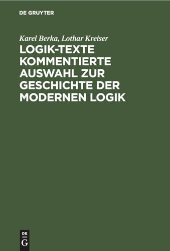 9783112611296: Logik-Texte Kommentierte Auswahl zur Geschichte der modernen Logik