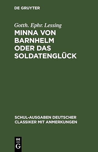 Stock image for Minna von Barnhelm oder das Soldatenglck: Ein Lustspiel in fnf Aufzgen (Schul-Ausgaben Deutscher Classiker mit Anmerkungen) (German Edition) for sale by California Books