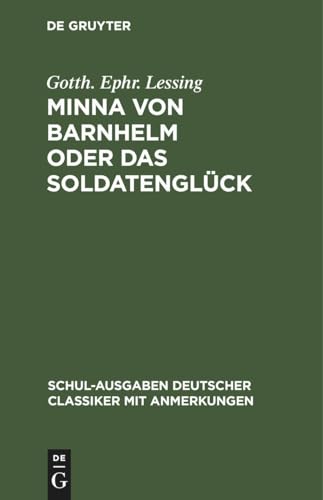 9783112625255: Minna von Barnhelm oder das Soldatenglck: Ein Lustspiel in Fnf Aufzgen (Schul-Ausgaben Deutscher Classiker Mit Anmerkungen)